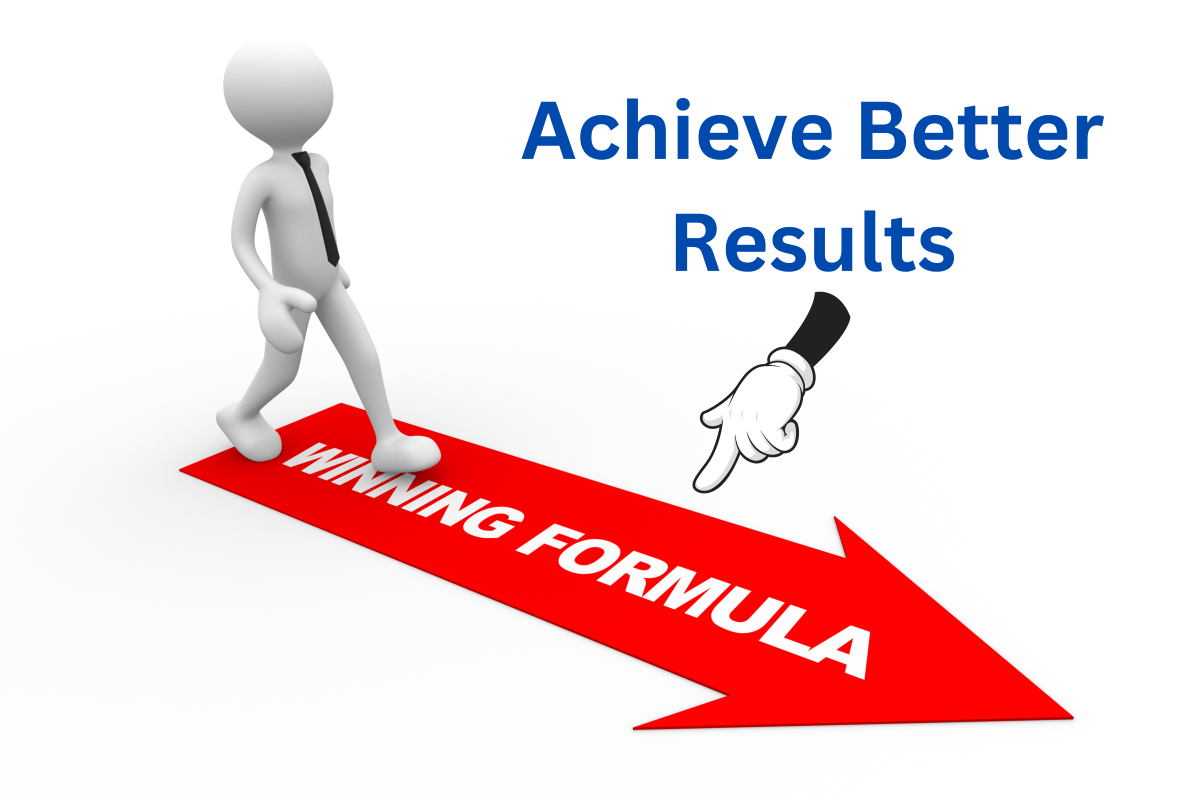 Achieve Better Results